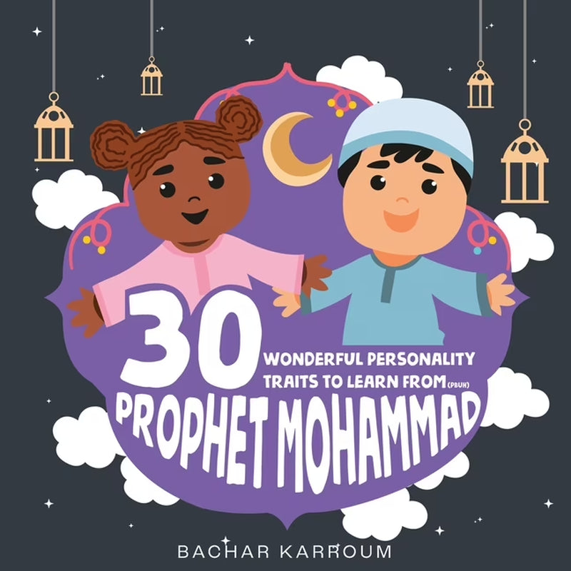 30 Wonderful Personality Traits to Learn from Prophet Mohammad: Islamic Books for Kids, (Paperback)
